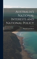 Australia's National Interests and National Policy 1013999053 Book Cover