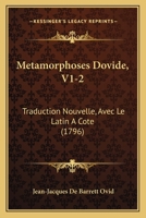 Metamorphoses Dovide, V1-2: Traduction Nouvelle, Avec Le Latin A Cote (1796) 1166625680 Book Cover