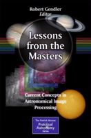 Lessons from the Masters: Current Concepts in Astronomical Image Processing 1461478332 Book Cover