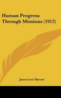 Human Progress Through Missions 0548749264 Book Cover