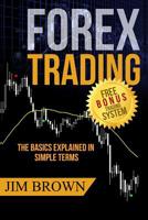 FOREX TRADING The Basics Explained in Simple Terms FREE BONUS TRADING SYSTEM: Forex, Forex for Beginners, Make Money Online, Currency Trading, Foreign Exchange, Trading Strategies, Day Trading 1535198567 Book Cover