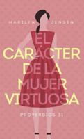 El Carcter de la Mujer Virtuosa 0825456991 Book Cover