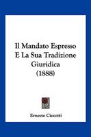 Il Mandato Espresso E La Sua Tradizione Giuridica (1888) 1149211369 Book Cover