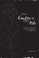 From Embers and Ash: A Collection of Poems about Heartache, Transformation, and Healing Trauma B0BLCV68P6 Book Cover