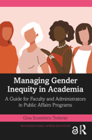 Managing Gender Inequity in Academia: A Guide for Faculty and Administrators in Public Affairs Programs 1032280700 Book Cover