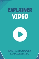 Explainer Video: Create A Memorable Explainer Video: Lean Explainer Video For Entrepreneur B09CC875FM Book Cover