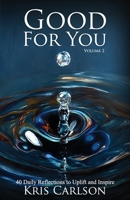 Good For You:: 40 Reflections to Uplift and Inspire B0H9ZP3FSB Book Cover