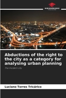 Abductions of the right to the city as a category for analysing urban planning 620838284X Book Cover
