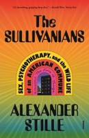 The Sullivanians: Sex, Psychotherapy, and the Wild Life of an American Commune 0374600392 Book Cover