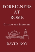 Foreigners at Rome: Citizens and Strangers 1914535286 Book Cover