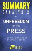 Summary & Analysis of Unfreedom of the Press: A Guide to the Book by Mark R. Levin 1079225595 Book Cover