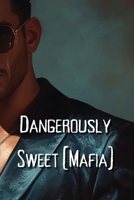 Dangerously Sweet (Mafia) B0DR63LWKG Book Cover