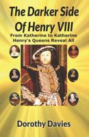 The Darker Side Of Henry VIII 1786950162 Book Cover