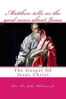 Matthew tells us the good news about Jesus: The Gospel OF Jesus Christ 1539935221 Book Cover
