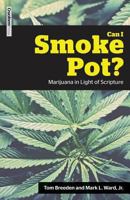 Can I Smoke Pot?: Marijuana in Light of Scripture 1941114202 Book Cover