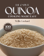 THE COMPLETE QUINOA COOKING MADE EASY: Healthy & Protein-Rich Recipes – Salads, Bowls, Soups, Bakes, Breakfasts & More with Nutritious Quinoa (The Complete Ingredient Cookbook Collection) B0FQ2JH7FL Book Cover