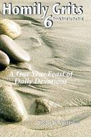 Homily Grits 6: Snack Food for the Soul 1456462423 Book Cover