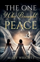 The One Who Brought Peace : Uncensored B0FJ8VT1B5 Book Cover