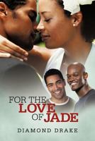 For the Love of Jade 1469746719 Book Cover