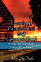 Cornfed, Countrified, and Consecrated: Musings and Inspirations from a Life Well-Lived 0615682782 Book Cover