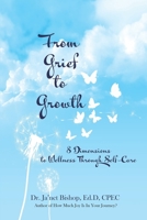 From Grief to Growth: 8 Dimensions of Wellness Through Self-Care B091FHRQ11 Book Cover