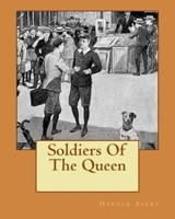 Soldiers of the Queen 149915142X Book Cover