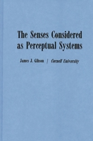 The Senses Considered as Perceptual Systems 0313239614 Book Cover