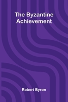 The Byzantine Achievement 9374122324 Book Cover