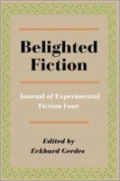 Belighted Fiction: Journal of Experimental Fiction 4 0595184367 Book Cover
