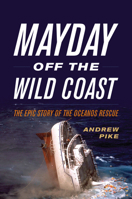 Mayday Off the Wild Coast: The Epic Story of the Oceanos Rescue 1493055666 Book Cover