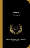 Ninette - A Redwoods Idyll 0548458944 Book Cover