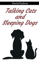Talking Cats and Sleeping Dogs 1917293739 Book Cover