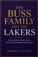 The Buss Family and the Lakers: The History, Family Feud, and the Ownership Transition B0HGLDZQ5D Book Cover