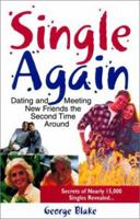 Single Again: Dating and Meeting New Friends the Second Time Around 1425778224 Book Cover