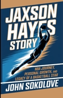 JAXSON HAYES STORY: NBA Journey, Personal Growth, and Legacy of a Basketball Star B0DPCM1GKF Book Cover