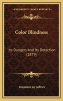 Color-Blindness: Its Dangers and Its Detection 1015719236 Book Cover