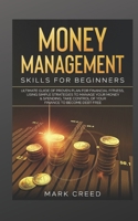 Money Management Skills for Beginners: Ultimate Guide of Proven Plan for Financial Fitness, Using Simple Strategies to Manage your Money & Spending, Take Control of Your Finance to Become Debt Free B08JW43Q1F Book Cover