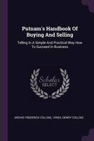 Putnam's Handbook of Buying and Selling; Telling in a Simple and Practical Way How to Succeed in Business 1014470013 Book Cover