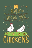 Yes I Really Do Need All These Chickens: Notebook 6x9 Dotgrid White Paper 118 Pages - Funny Chicken Farmer 1078067619 Book Cover