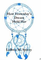 How Yesterday's Dream Held Her 0692073434 Book Cover