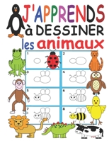 J'apprends à dessiner les animaux: j'apprends à dessiner pas à pas pour dessiner des animaux supermignons: livre pour apprendre à dessiner des animaux B08CN4L4CX Book Cover