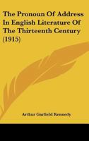 The Pronoun Of Address In English Literature Of The Thirteenth Century (1915) 054871083X Book Cover
