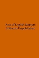 Acts of English Martyrs Hitherto Unpublished 1503018172 Book Cover