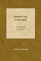 Pastoral Care To The Aged: A Handbook For Lay Visitors 0819222135 Book Cover