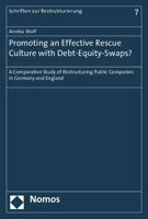 Promoting an Effective Rescue Culture with Debt-Equity-Swaps?: A Comparative Study of Restructuring Public Companies in Germany and England 384871535X Book Cover