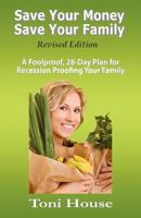 Save Your Money, Save Your Family: A Foolproof, 28-Day Plan for Recession Proofing Your Family 1467044318 Book Cover