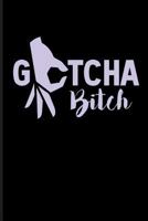 Gotcha Bitch: Circle Game Notebook 1730969194 Book Cover