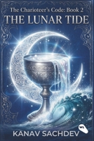 The Lunar Tide: Astrology based remedies for the planet Moon and Venus (The Charioteer's Code : The 7 Horses of Destiny) B0GTBMRLKM Book Cover