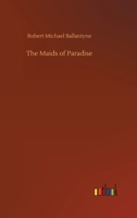 The Maids of Paradise 3734082188 Book Cover