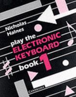 Play the Electronic Keyboard: Book 1 0521569125 Book Cover